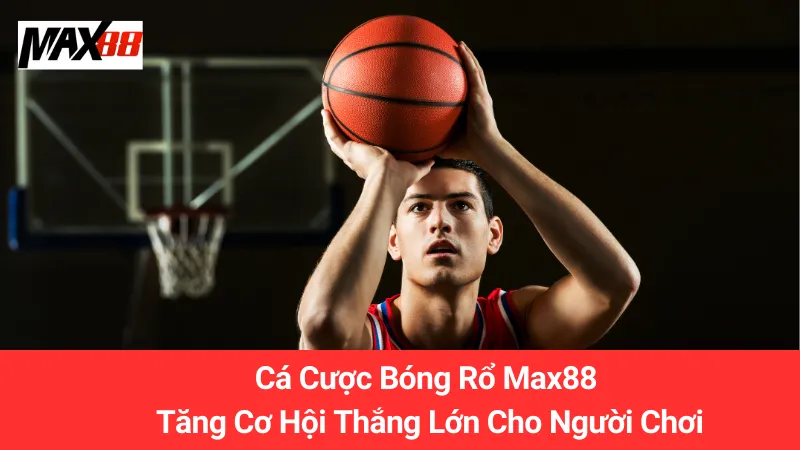 Cá Cược Bóng Rổ Max88: Tăng Cơ Hội Thắng Lớn Cho Người Chơi 4 Cá Cược Bóng Rổ Max88: Tăng Cơ Hội Thắng Lớn Cho Người Chơi