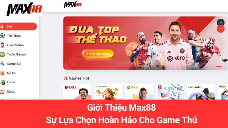 Giới Thiệu Max88: Sự Lựa Chọn Hoàn Hảo Cho Game Thủ 1 Giới Thiệu Max88: Sự Lựa Chọn Hoàn Hảo Cho Game Thủ