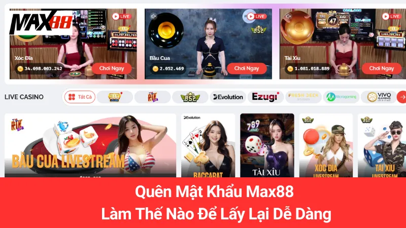 Quên Mật Khẩu Max88 Làm Thế Nào Để Lấy Lại Dễ Dàng