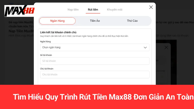 Tìm Hiểu Quy Trình Rút Tiền Max88 Đơn Giản An Toàn