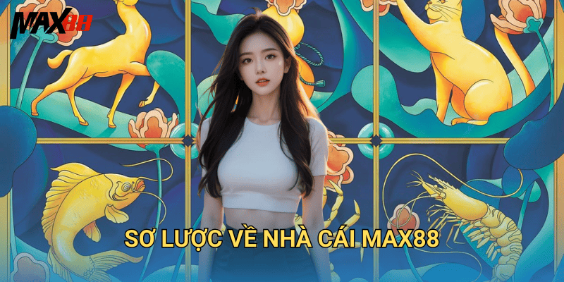 Sơ lược về nhà cái Max88