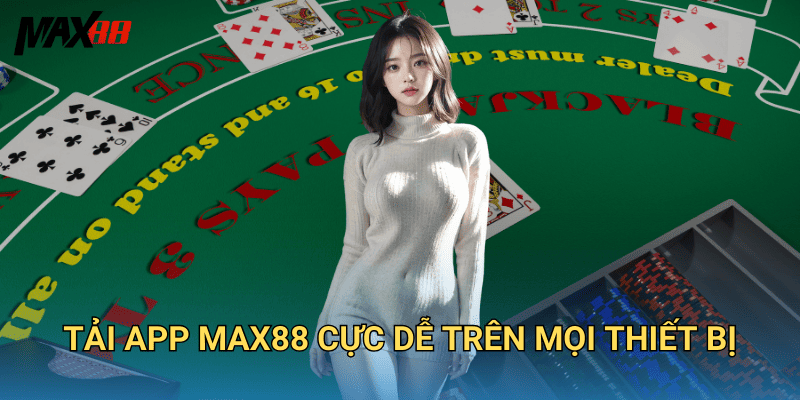 Tải App Max88 Cực Dễ Trên Mọi Thiết Bị